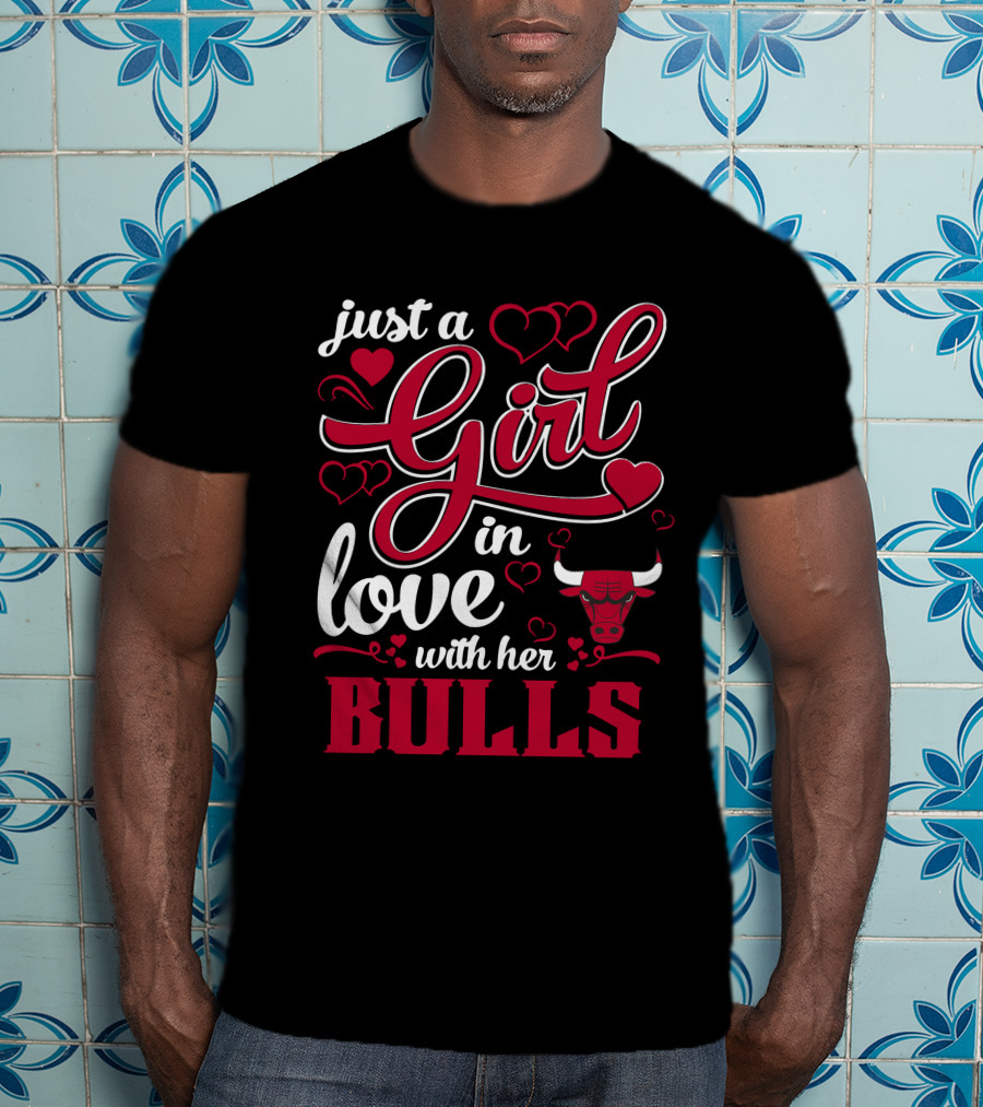 Just A Girl In Love With Her Chicago Bulls T-Shirt