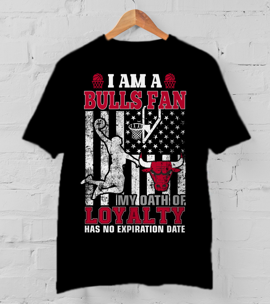 I Am A Bulls Fan My Oath Of Loyalty Has No Expiration Date T-Shirt
