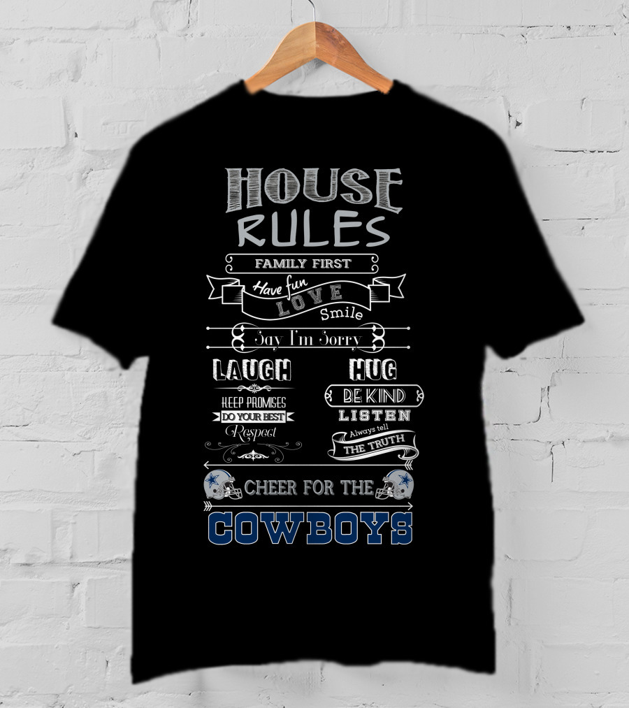 House Rules Family First Love Smile Laugh Hug Cheer For The Dallas Cowboys T-Shirt