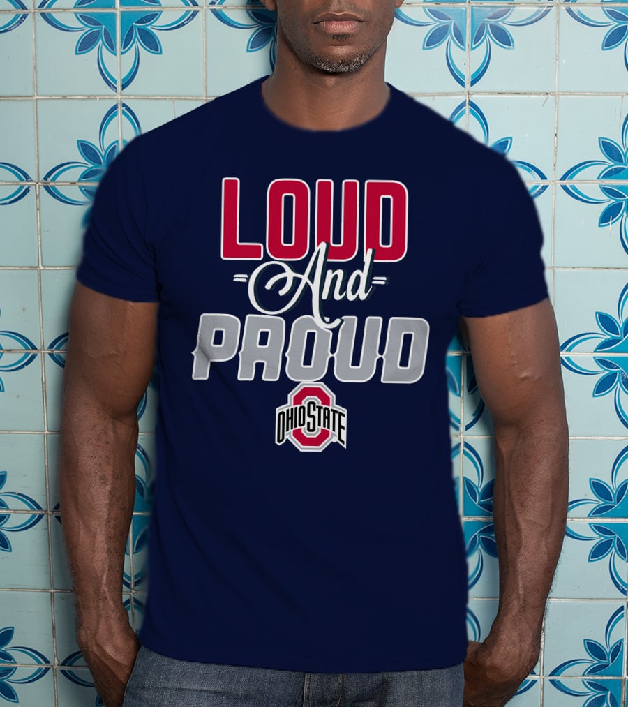 Loud And Proud Ohio State Buckeyes T-Shirt