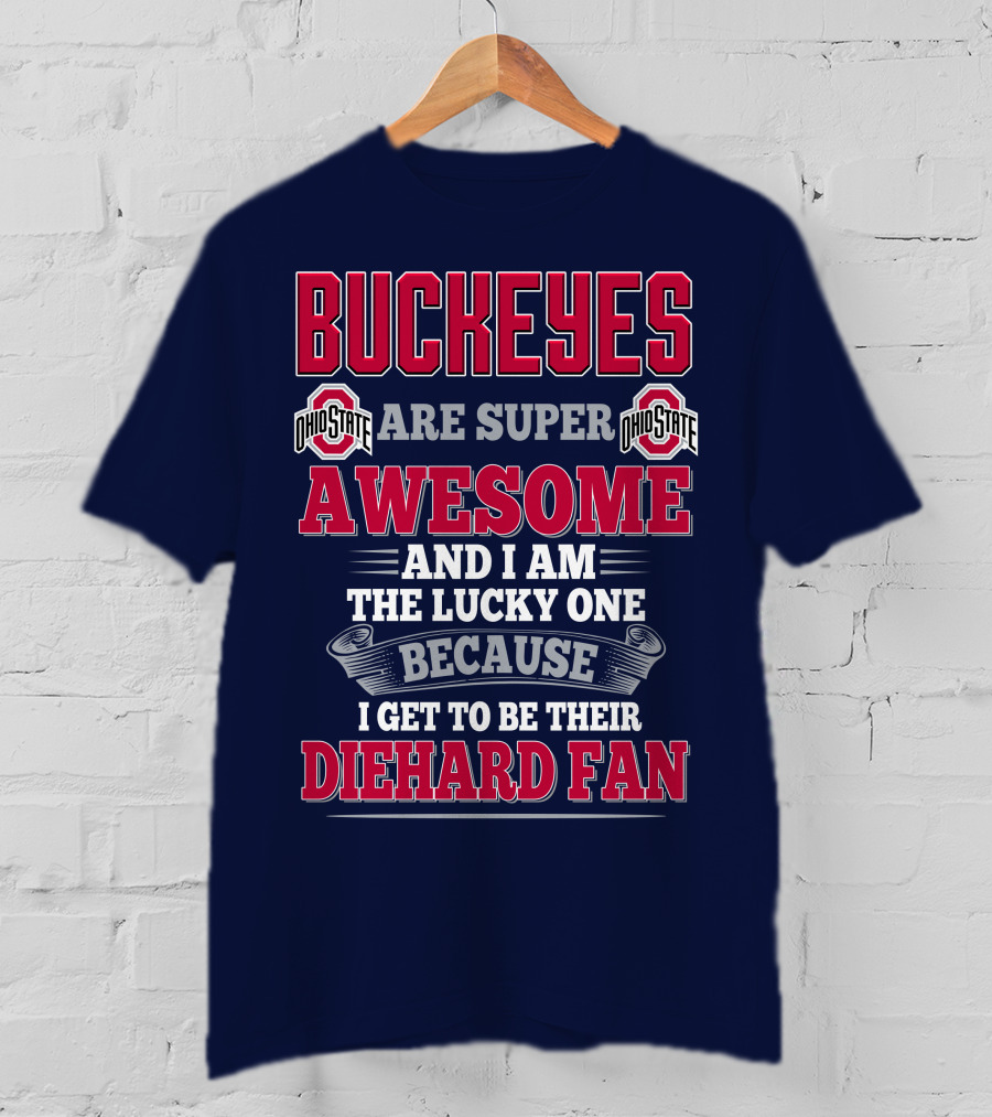 Buckeyes Ohio State Super Awesome Lucky Diehard Fan T-Shirt