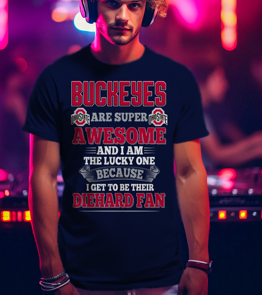 Buckeyes Ohio State Super Awesome Lucky Diehard Fan T-Shirt