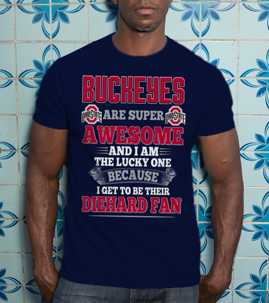 Buckeyes Ohio State Super Awesome Lucky Diehard Fan T-Shirt