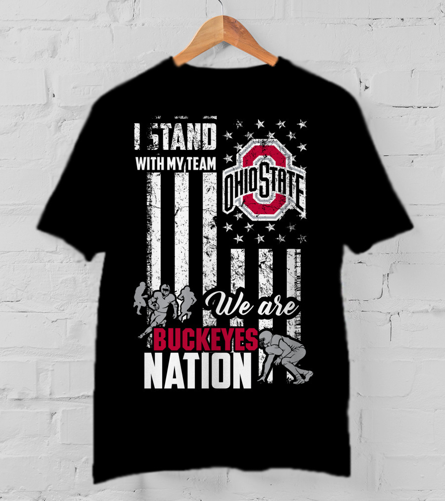 I Stand With My Team Ohio State Buckeyes We Are Buckeyes Nation T-Shirt