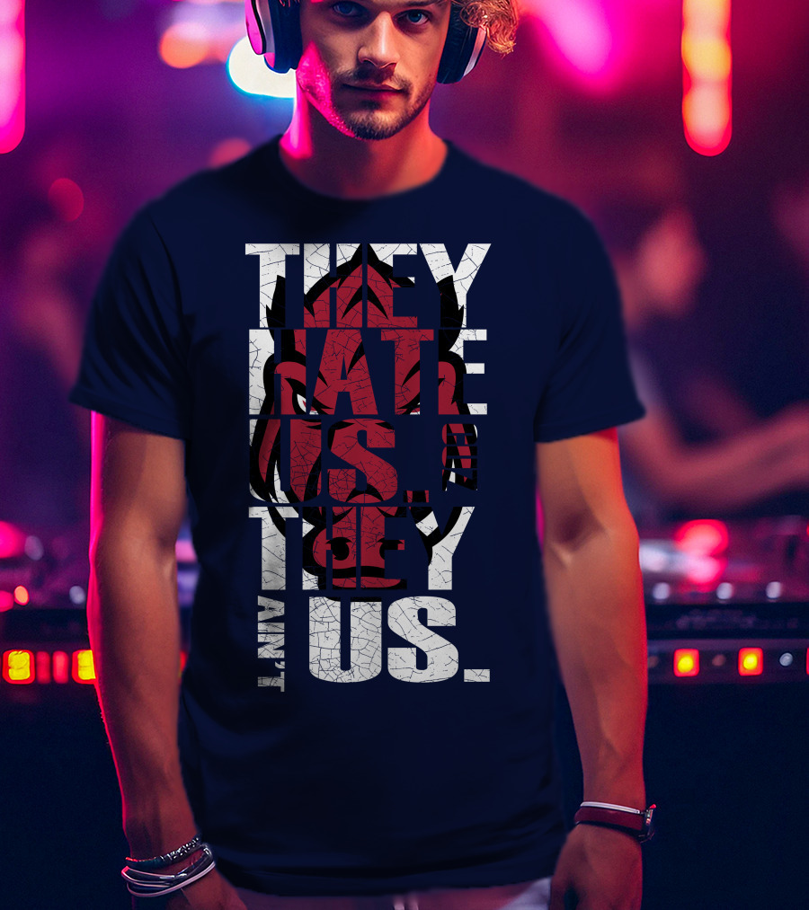 Arkansas Razorbacks They Hate Us Because They Ain't Us T-Shirt