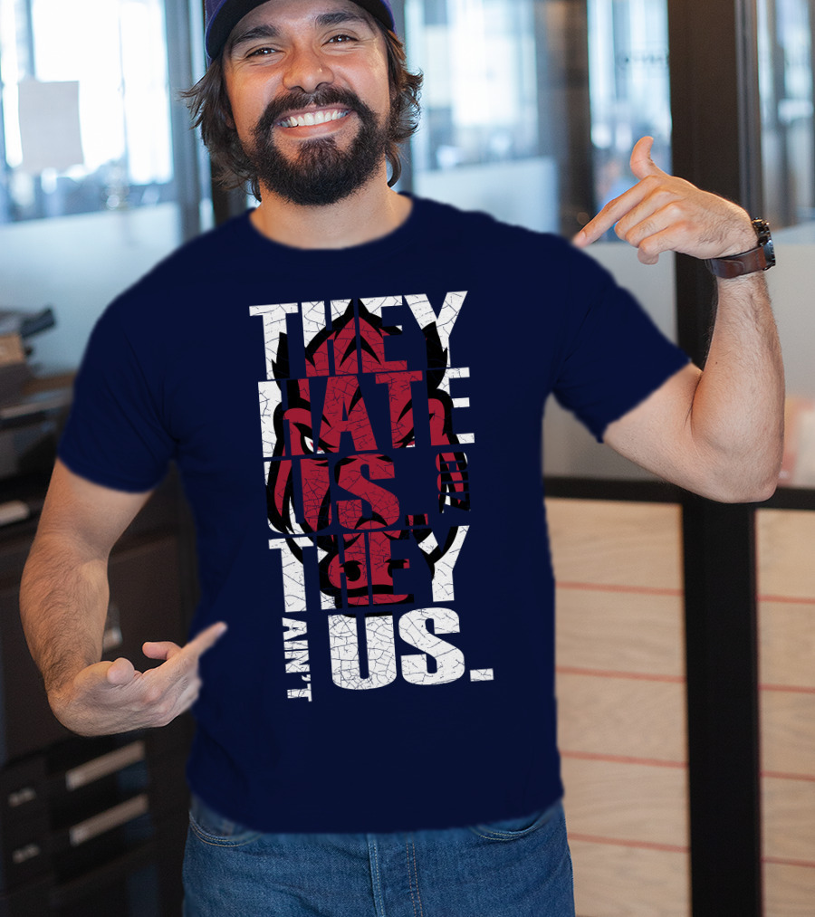 Arkansas Razorbacks They Hate Us Because They Ain't Us T-Shirt