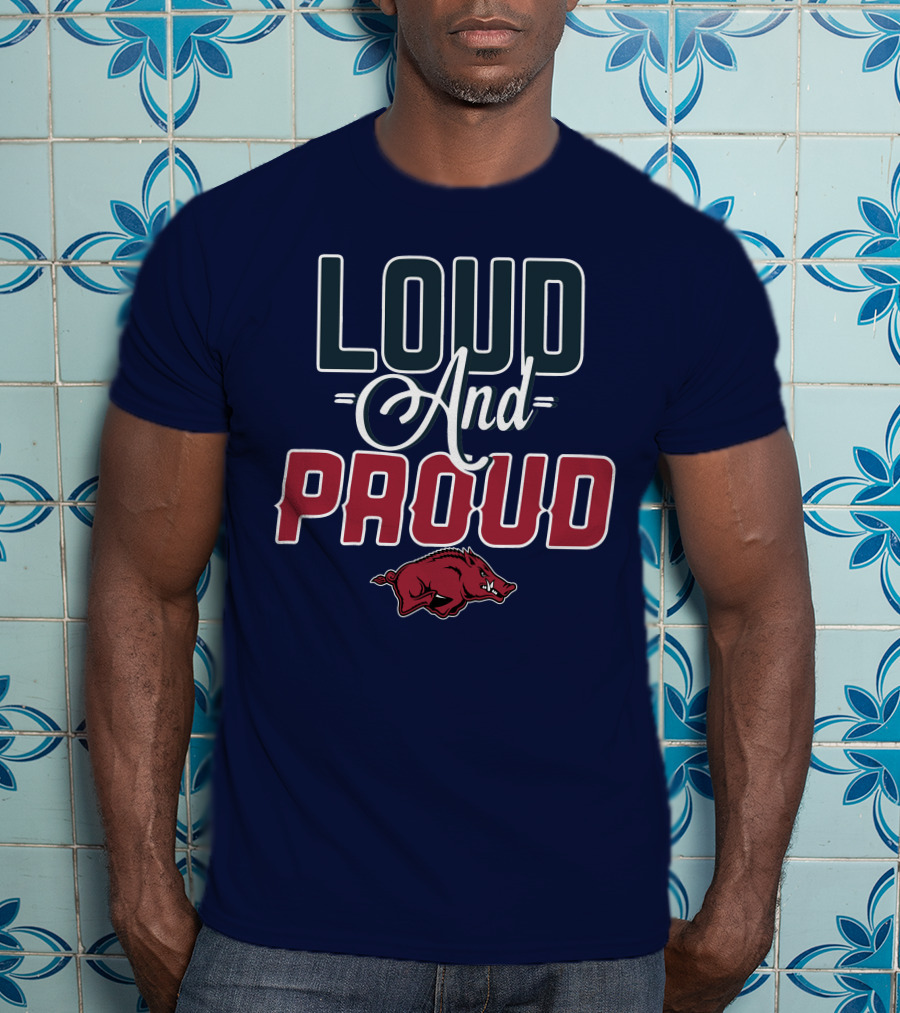 Loud And Proud Arkansas Razorbacks T-Shirt
