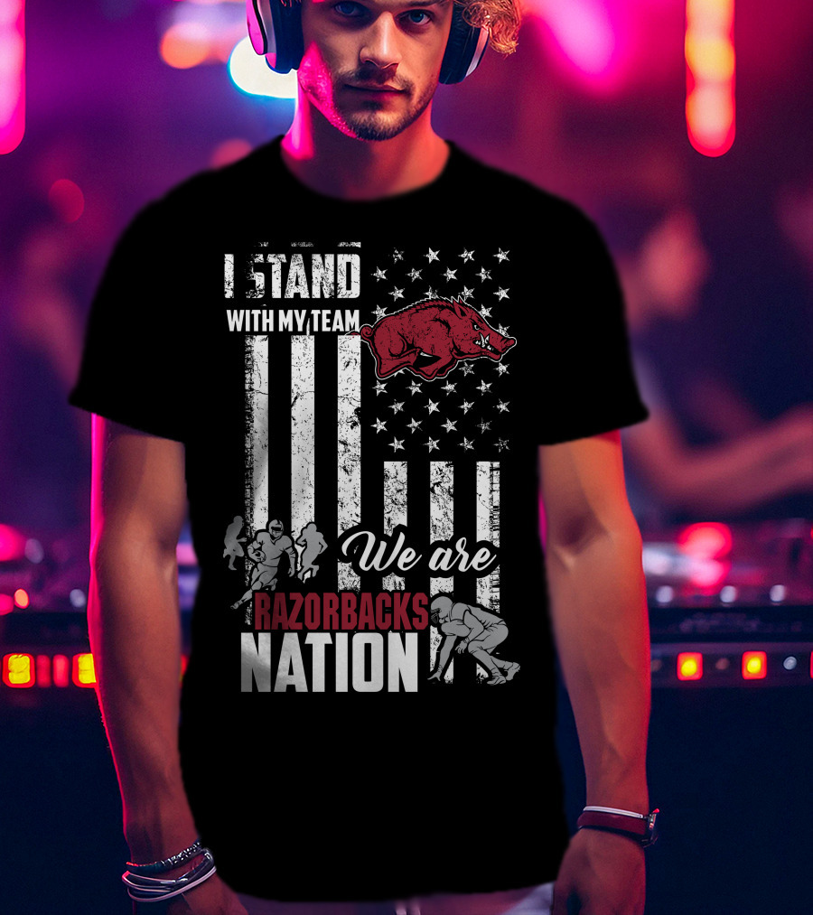 I Stand With My Team We Are Razorbacks Nation Arkansas Razorbacks T-Shirt