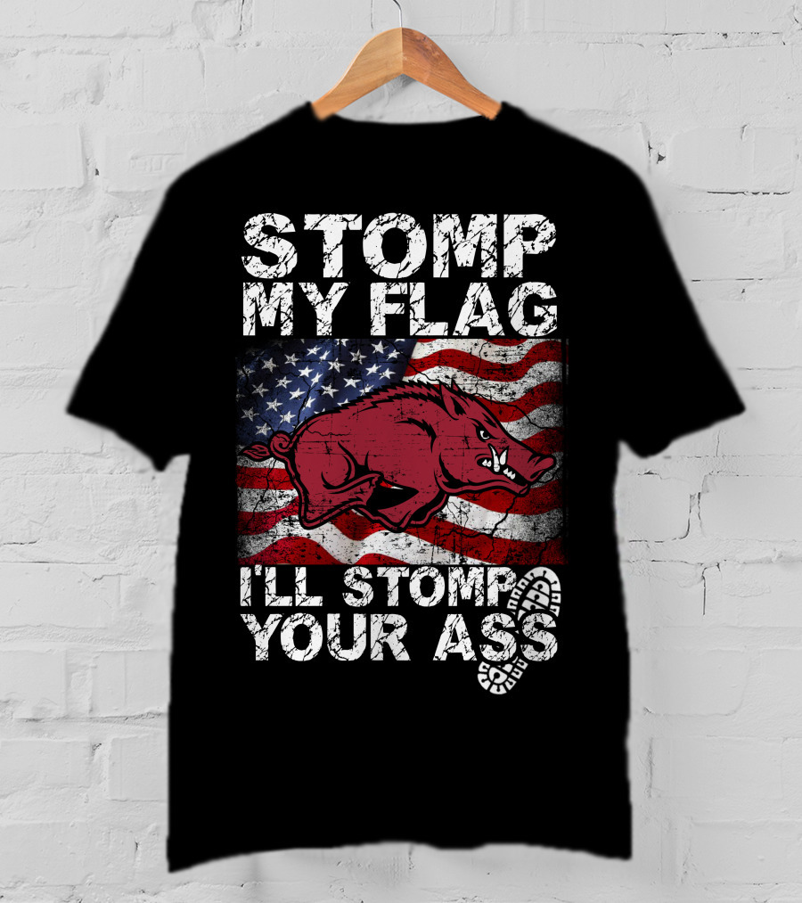 Stomp My Flag I'll Stomp Your Ass Arkansas Razorbacks Usa Flag T-Shirt