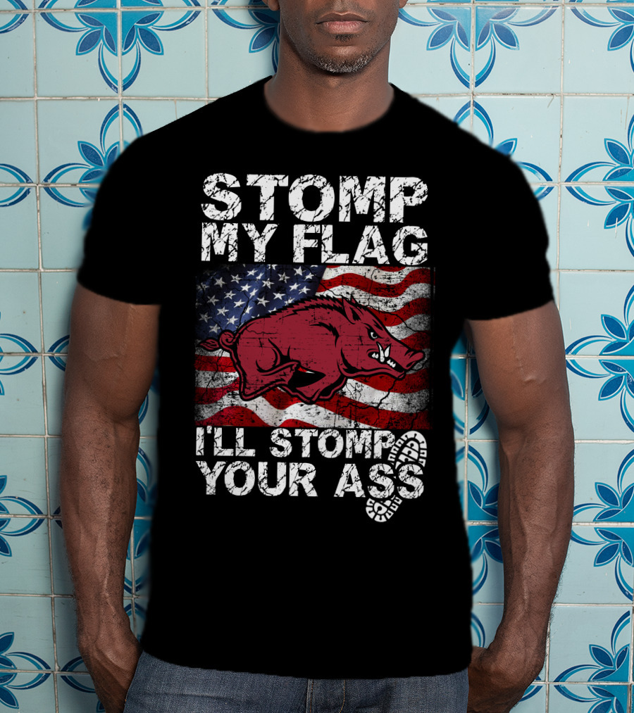 Stomp My Flag I'll Stomp Your Ass Arkansas Razorbacks Usa Flag T-Shirt