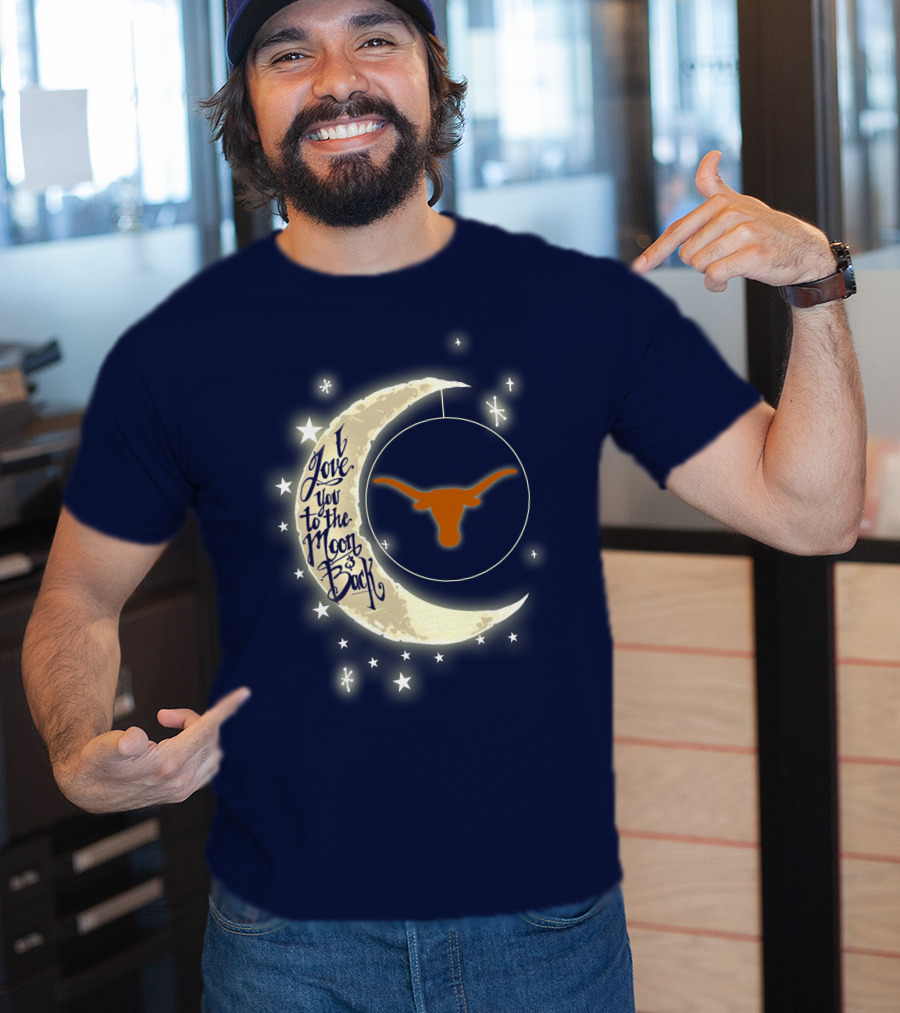 I Love You To The Moon And Back Texas Longhorns T-Shirt