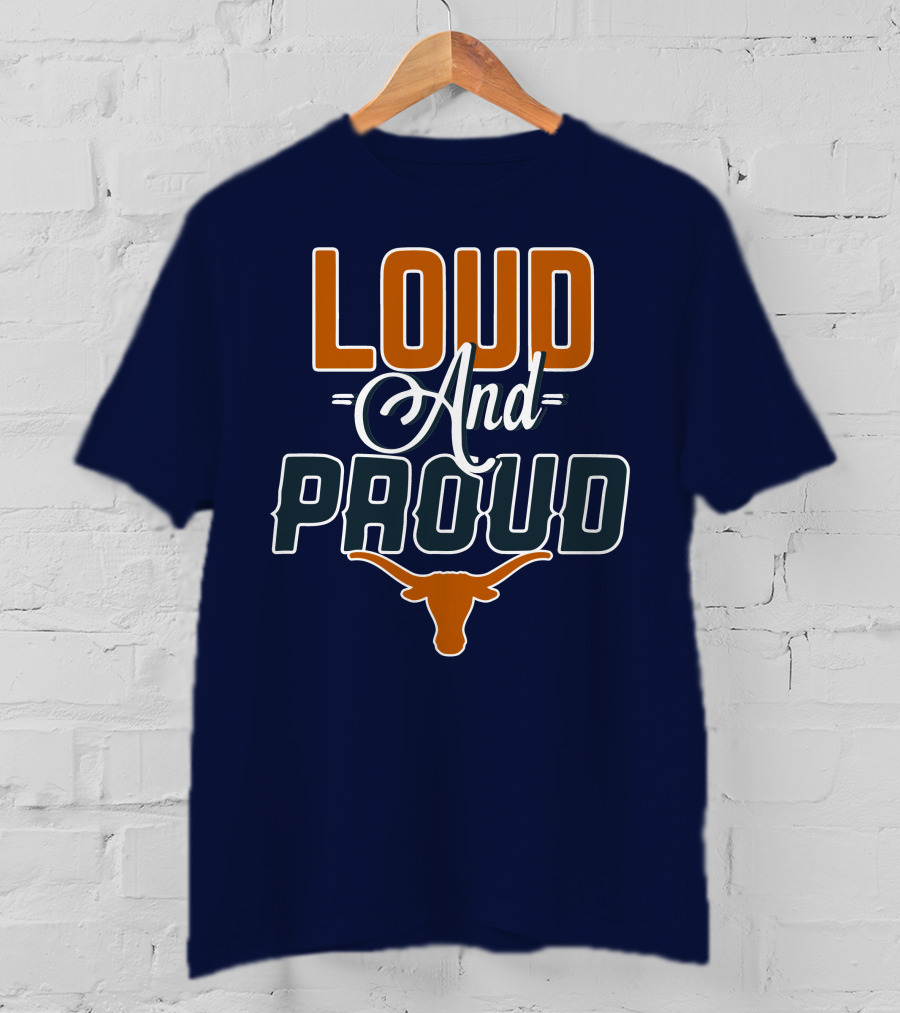 Loud And Proud Texas Longhorns T-Shirt