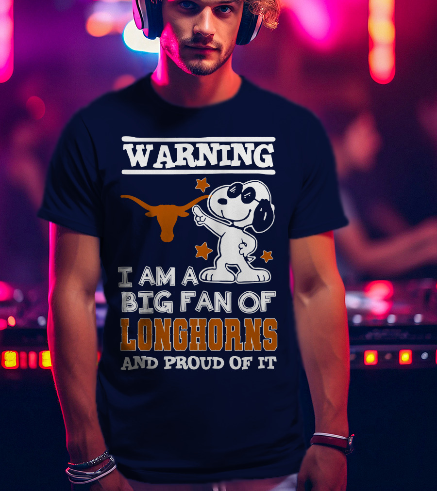 Warning I Am A Big Fan Of Longhorns And Proud Of It T-Shirt