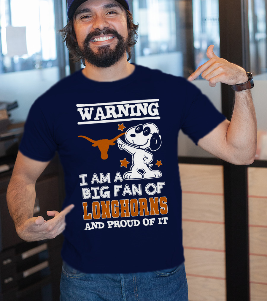 Warning I Am A Big Fan Of Longhorns And Proud Of It T-Shirt