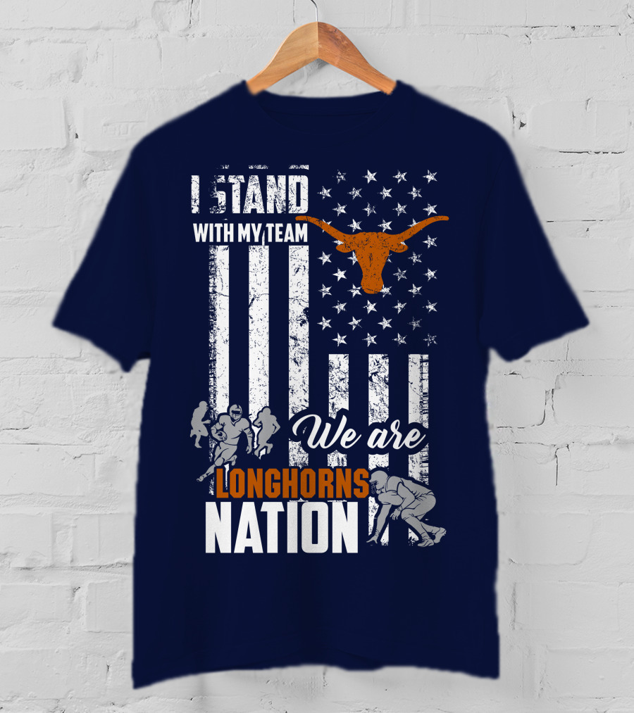 I Stand With My Team We Are Longhorns Nation T-Shirt
