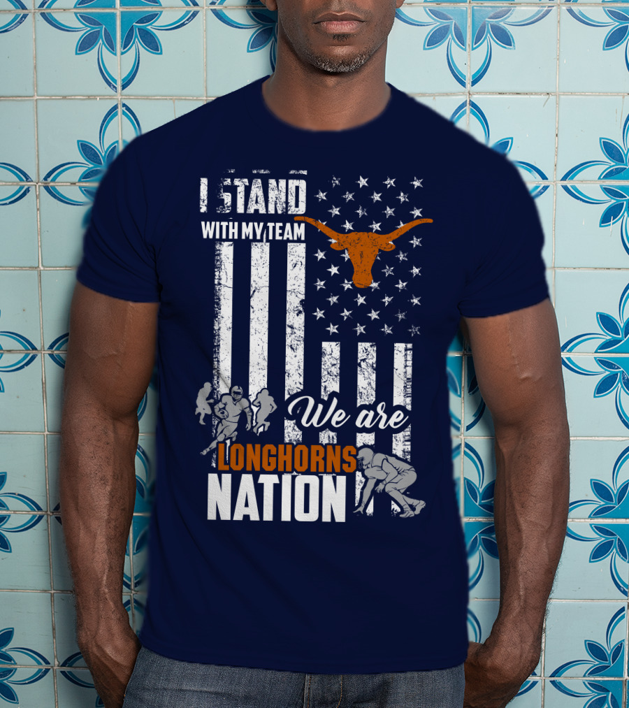 I Stand With My Team We Are Longhorns Nation T-Shirt