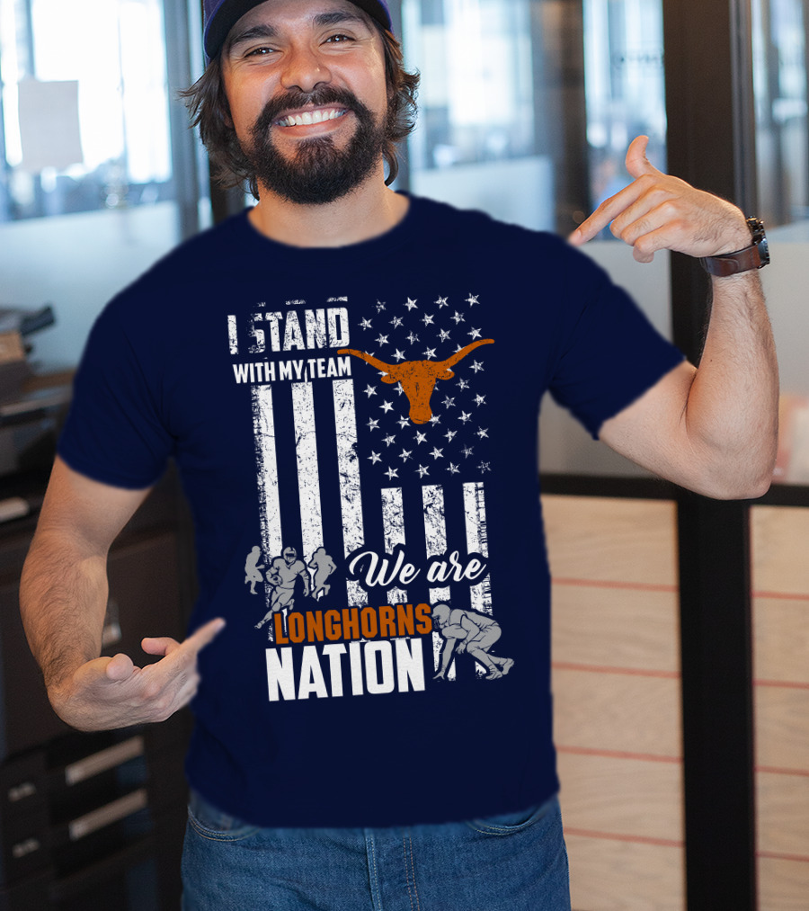 I Stand With My Team We Are Longhorns Nation T-Shirt