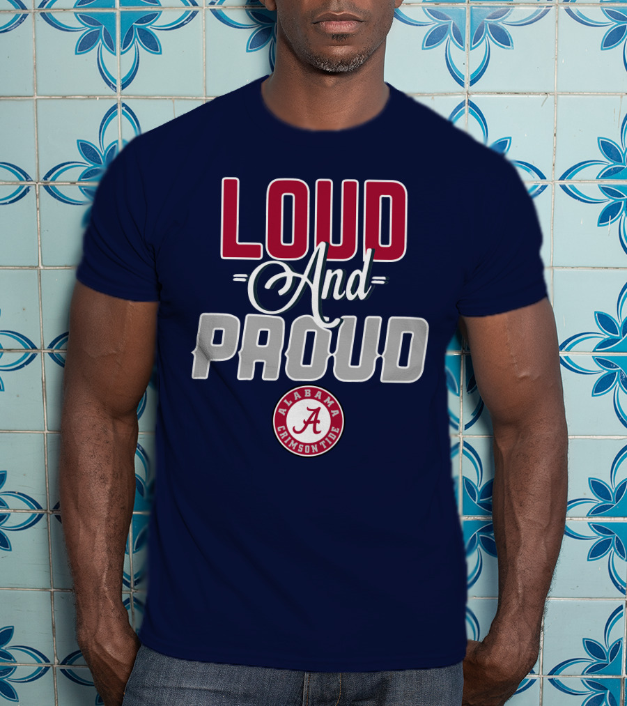 Loud And Proud Alabama Crimson Tide T-Shirt