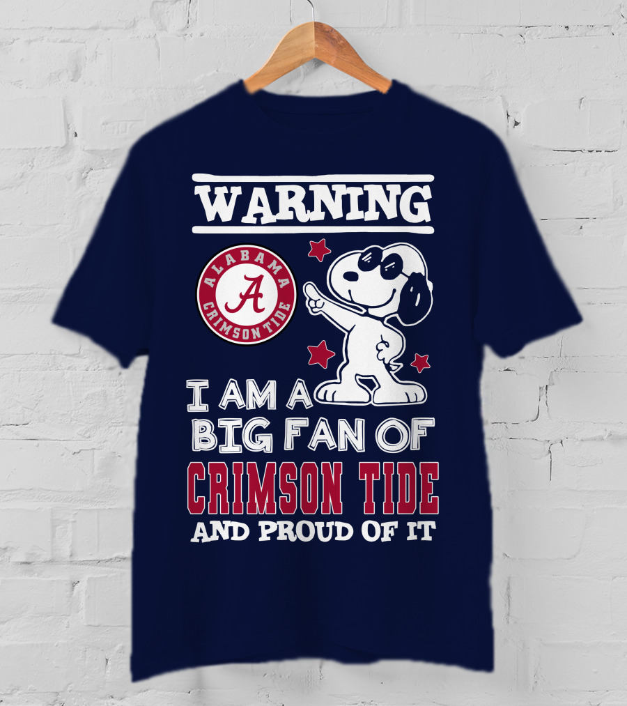 Warning I Am A Big Fan Of Alabama Crimson Tide And Proud Of It T-Shirt