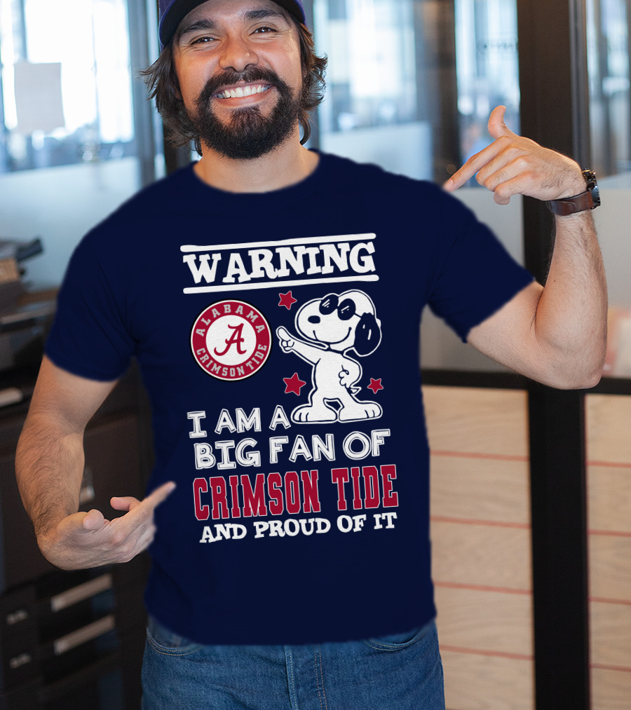 Warning I Am A Big Fan Of Alabama Crimson Tide And Proud Of It T-Shirt