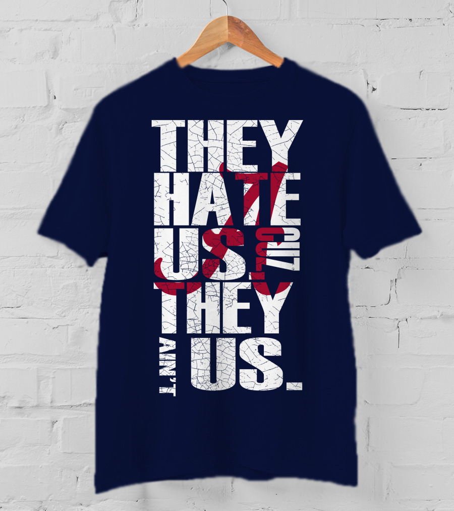 They Hate Us 'Cause They Ain't Us Alabama Crimson Tide T-Shirt