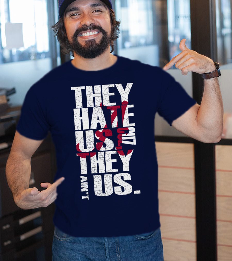 They Hate Us 'Cause They Ain't Us Alabama Crimson Tide T-Shirt