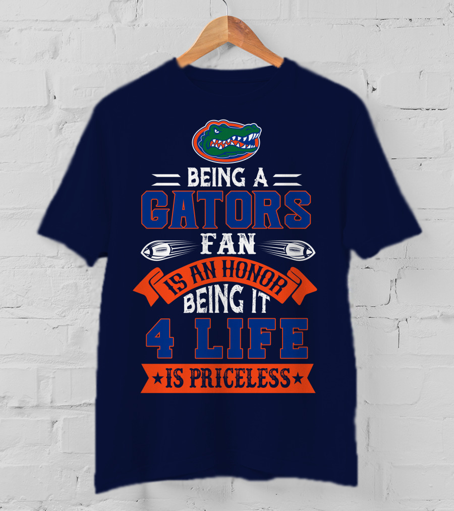 Florida Gators Being A Gators Fan Is An Honor 4 Life Is Priceless T-Shirt