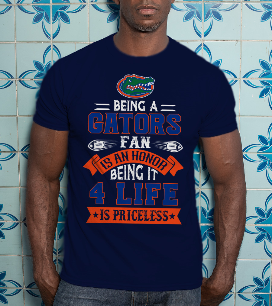 Florida Gators Being A Gators Fan Is An Honor 4 Life Is Priceless T-Shirt