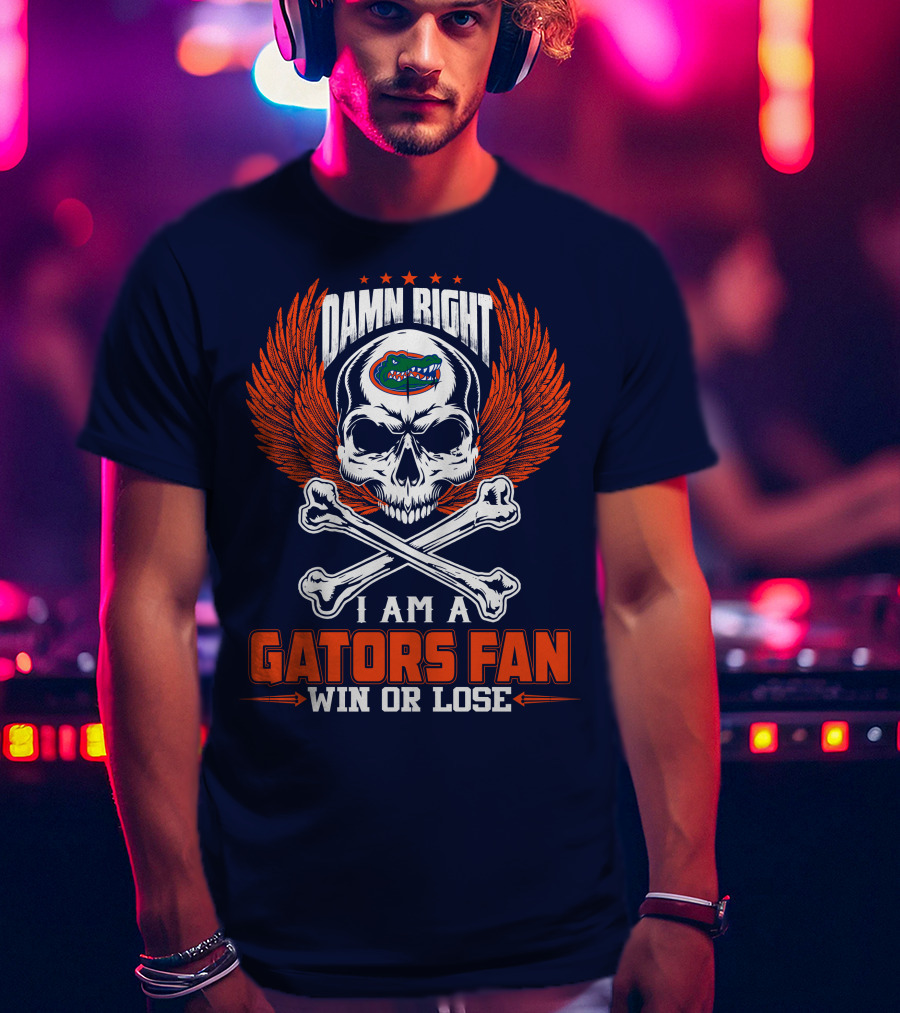 Damn Right I Am A Florida Gators Fan Win Or Lose T-Shirt
