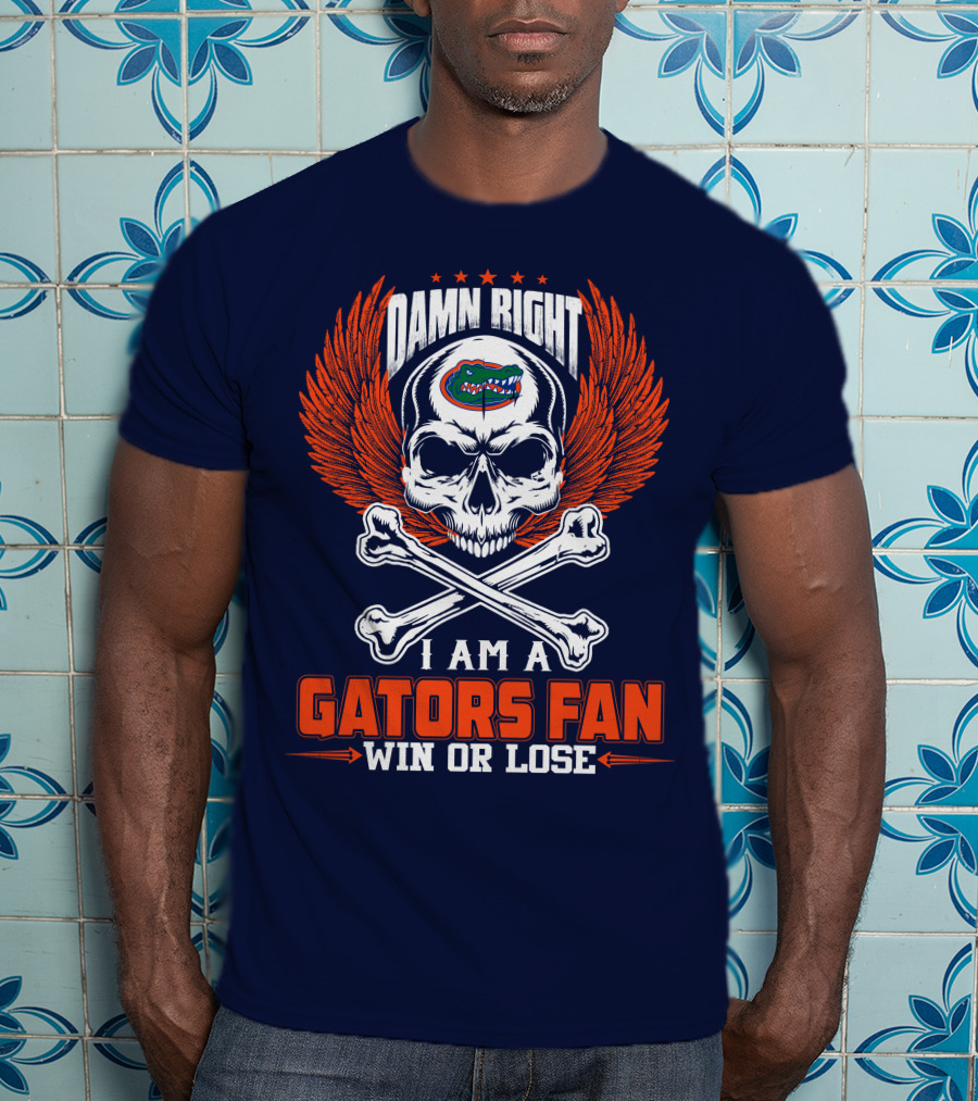 Damn Right I Am A Florida Gators Fan Win Or Lose T-Shirt