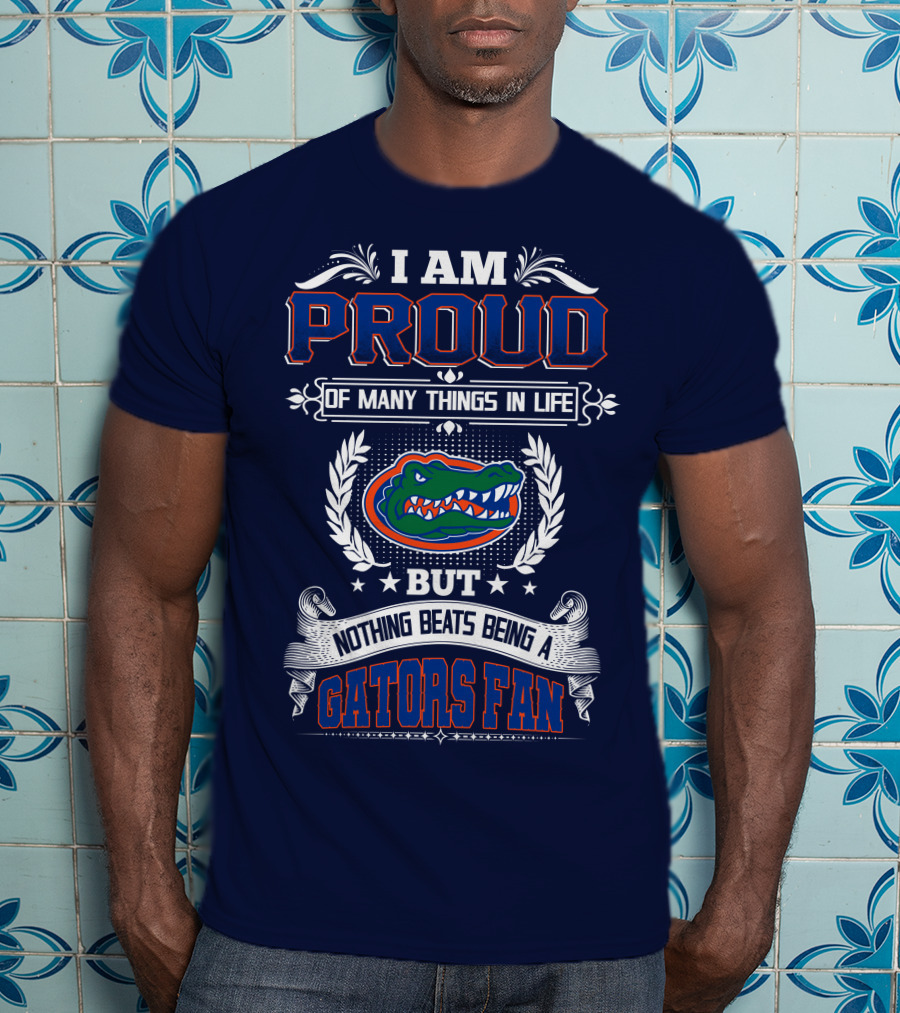 I Am Proud Of Many Things In Life But Nothing Beats Being A Florida Gators Fan T-Shirt