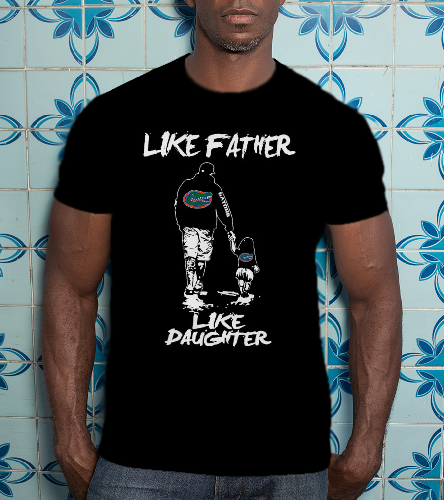 Like Father Like Daughter Florida Gators T-Shirt