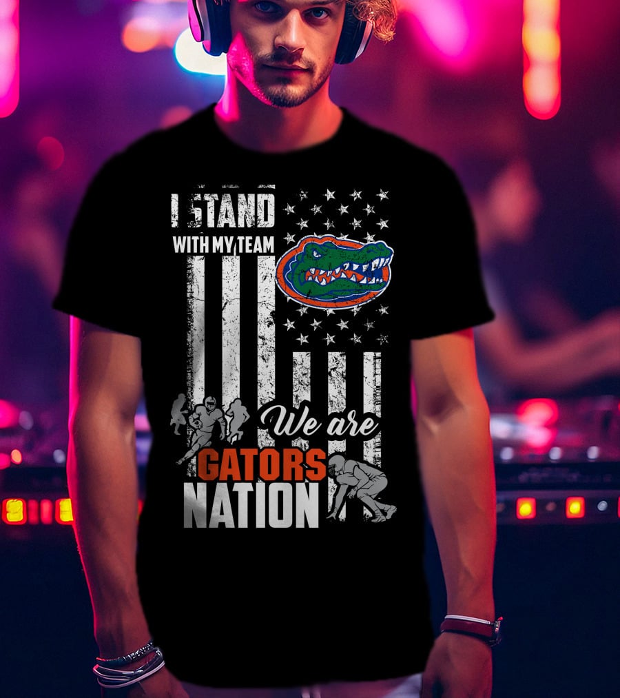 I Stand With My Team We Are Gators Nation Florida Gators T-Shirt
