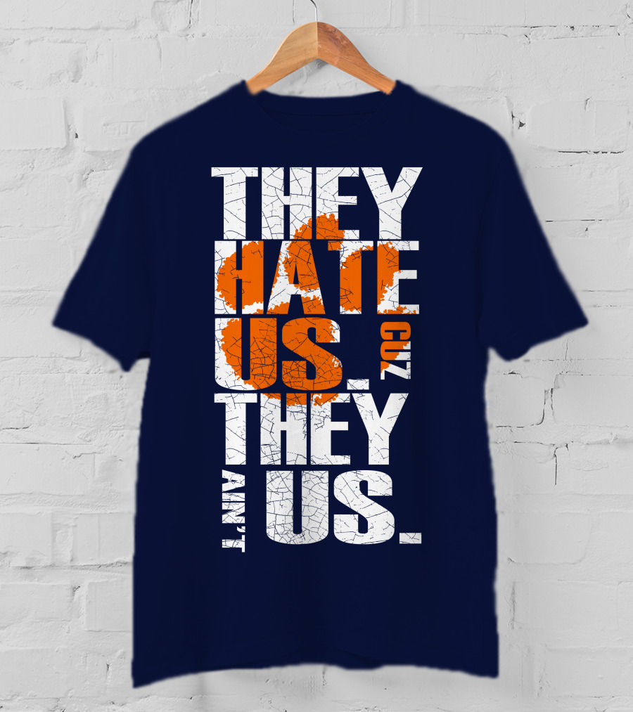 They Hate Us Cuz They Ain't Us Clemson Tigers T-Shirt