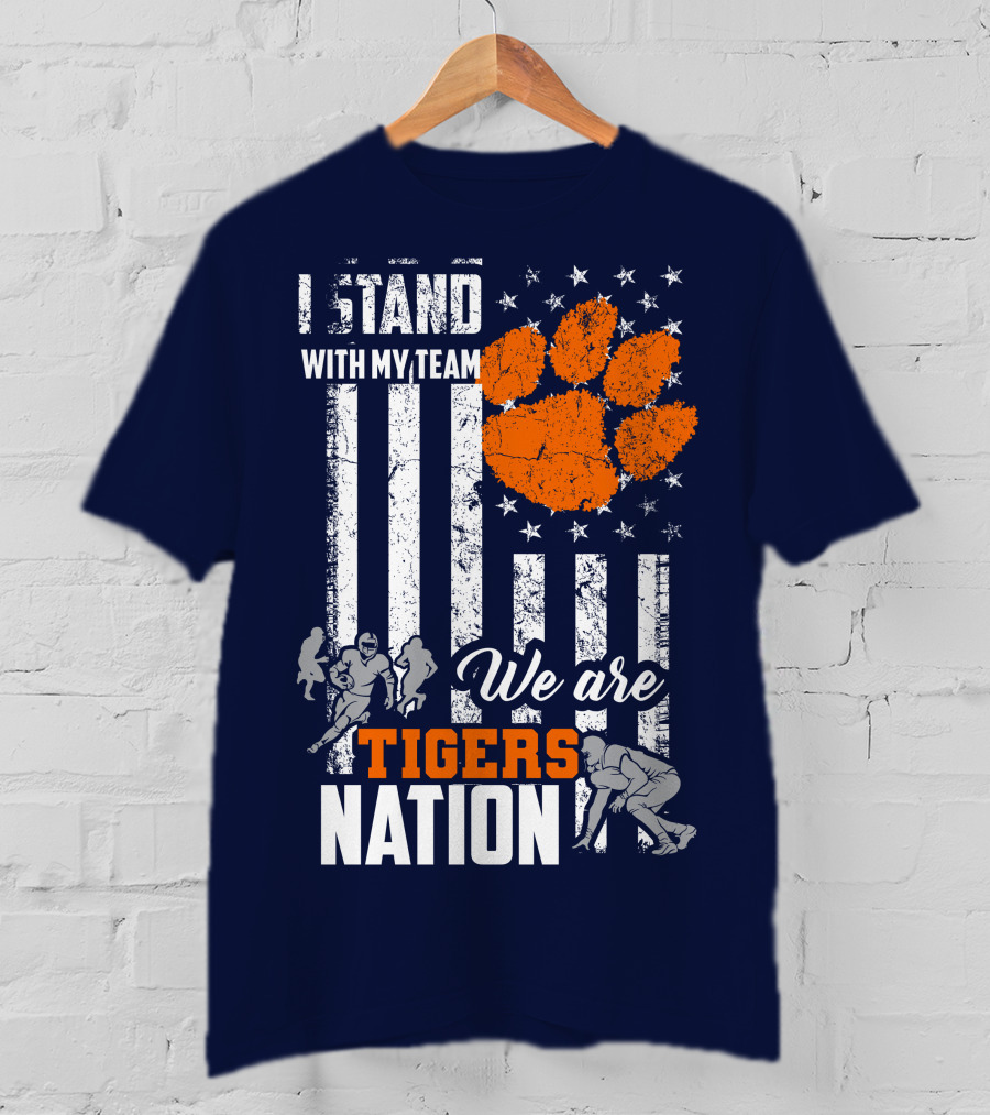 I Stand With My Team We Are Clemson Tigers Nation T-Shirt