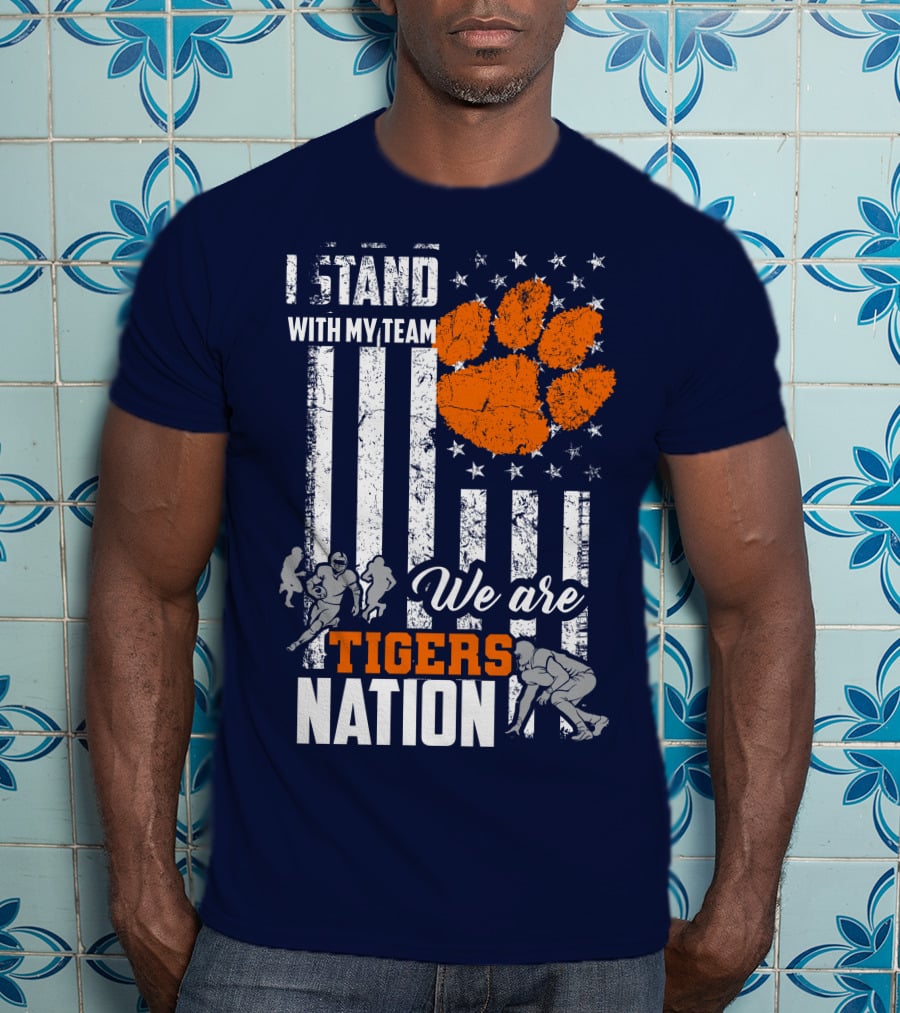 I Stand With My Team We Are Clemson Tigers Nation T-Shirt