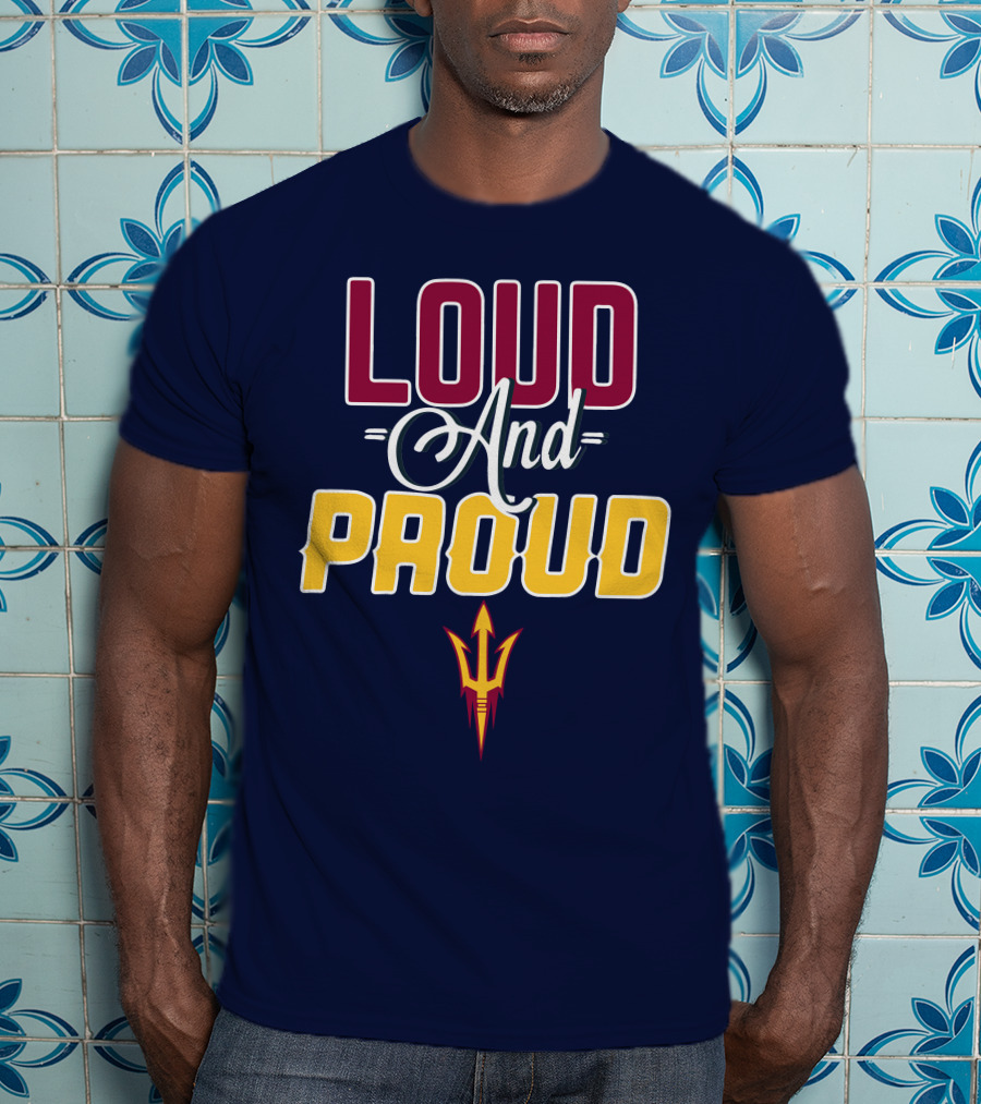 Loud And Proud Arizona State Sun Devils T-Shirt