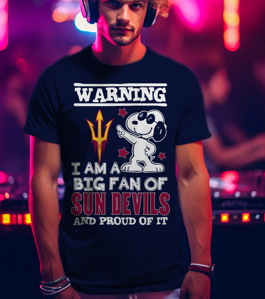 Warning I Am A Big Fan Of Sun Devils And Proud Of It T-Shirt