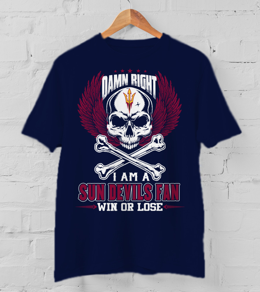 Damn Right I Am A Sun Devils Fan Win Or Lose T-Shirt