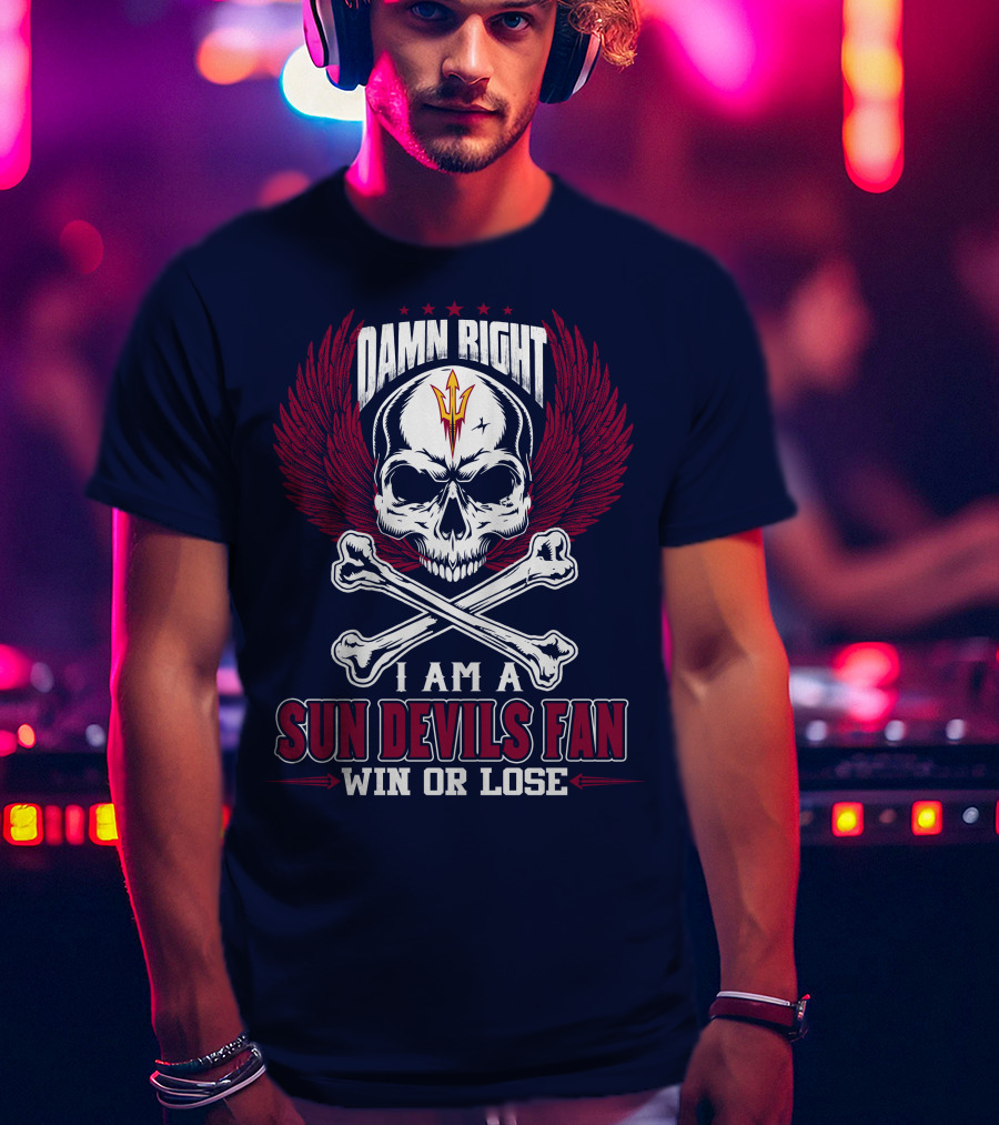Damn Right I Am A Sun Devils Fan Win Or Lose T-Shirt