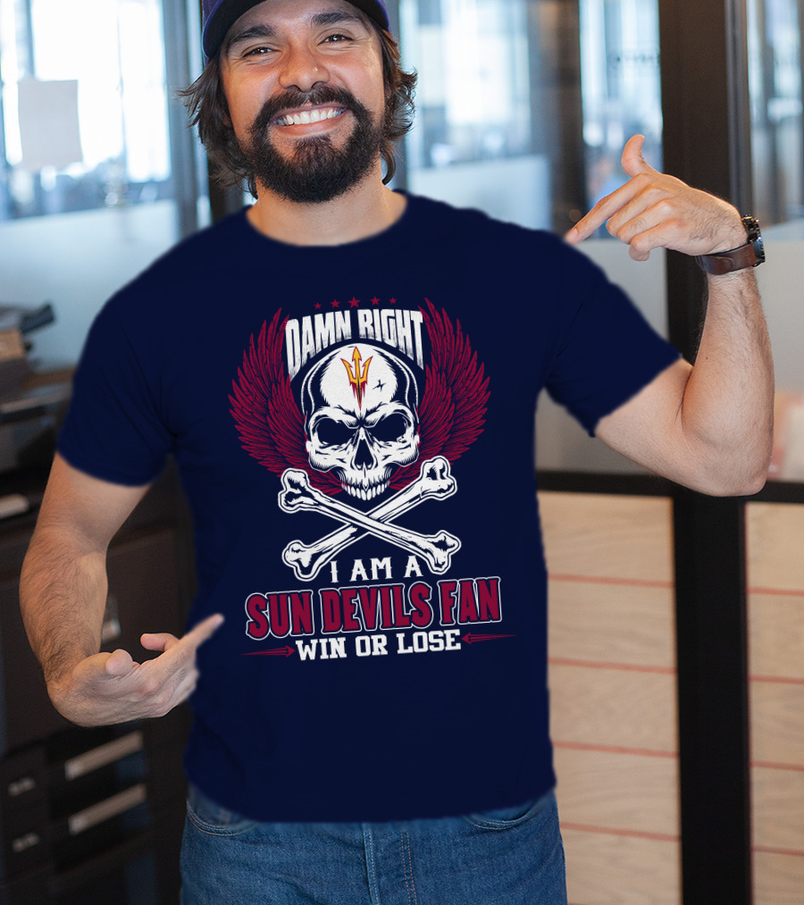 Damn Right I Am A Sun Devils Fan Win Or Lose T-Shirt