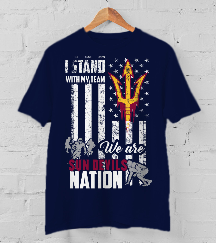 I Stand With My Team We Are Arizona State Sun Devils Nation T-Shirt