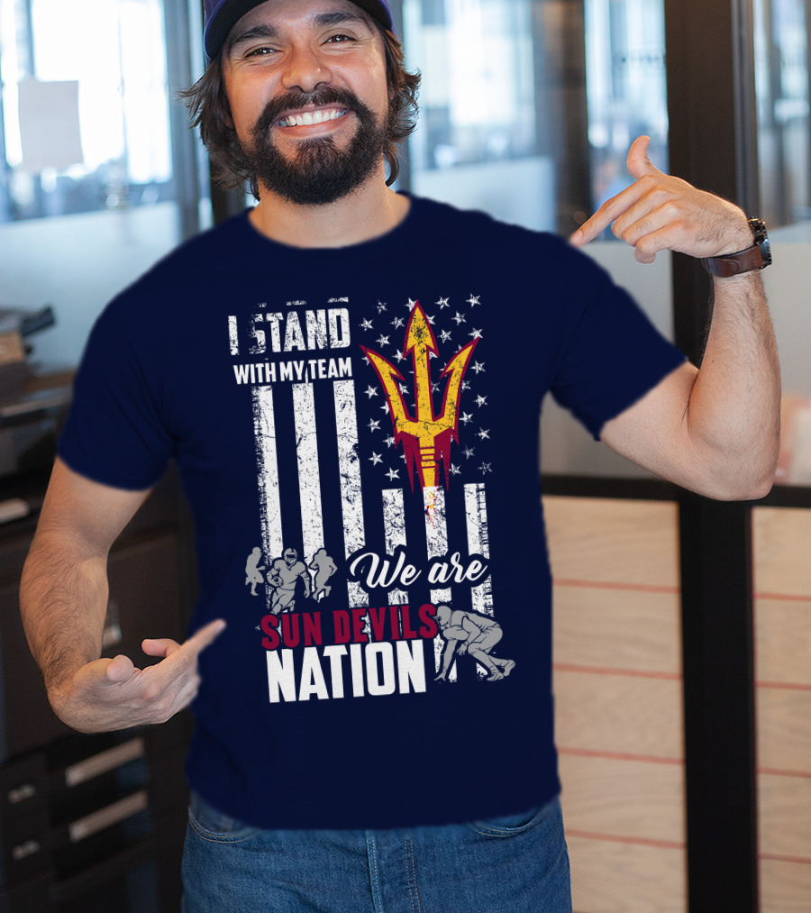 I Stand With My Team We Are Arizona State Sun Devils Nation T-Shirt