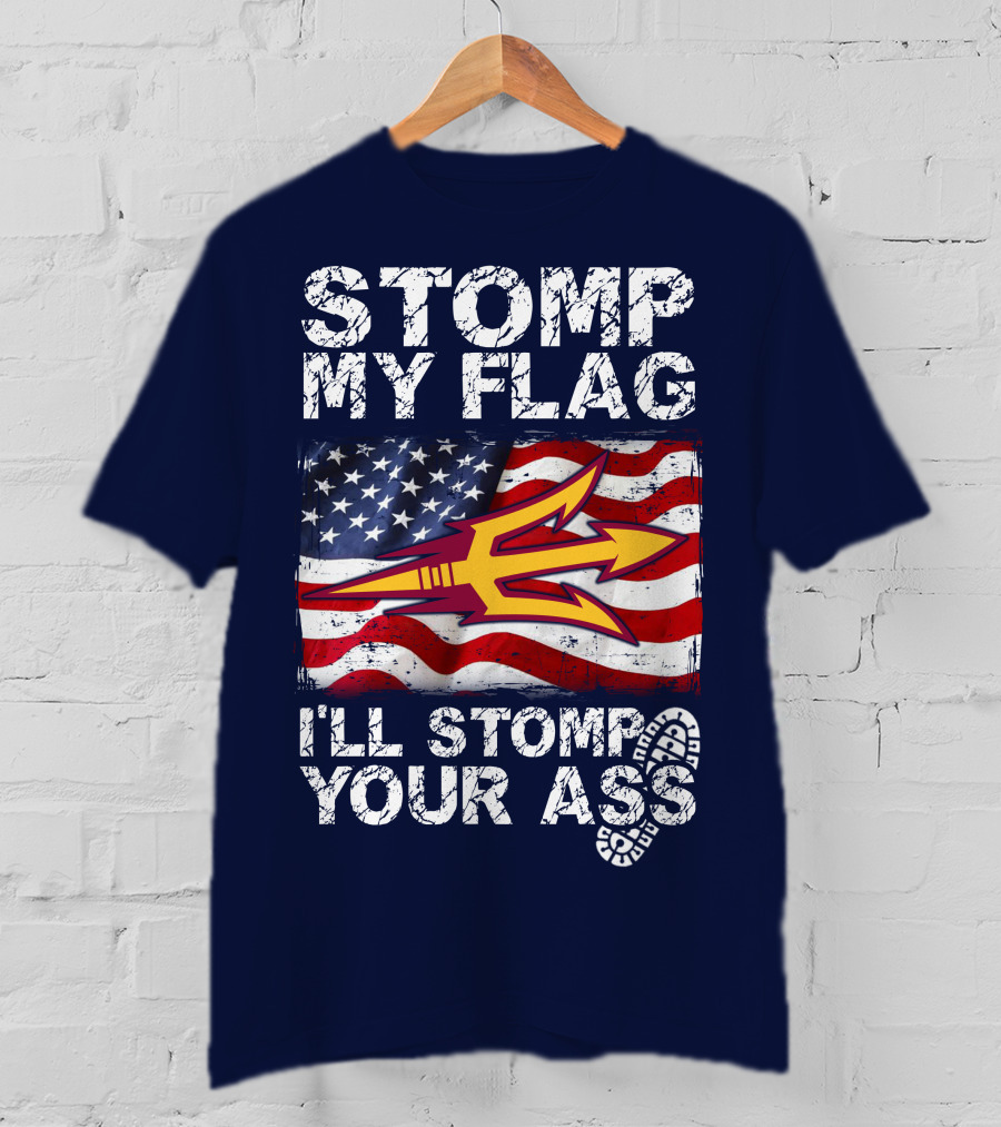 Stomp My Flag I'll Stomp Your Ass Arizona State Sun Devils T-Shirt