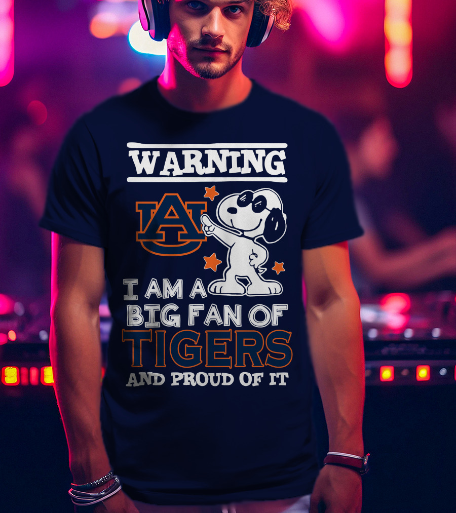 Warning Auburn I Am A Big Fan Of Tigers And Proud Of It T-Shirt