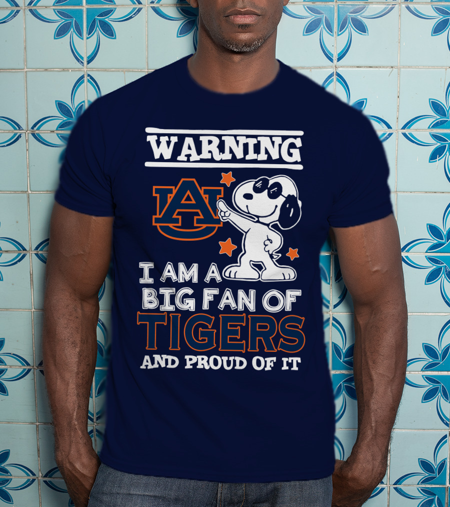 Warning Auburn I Am A Big Fan Of Tigers And Proud Of It T-Shirt