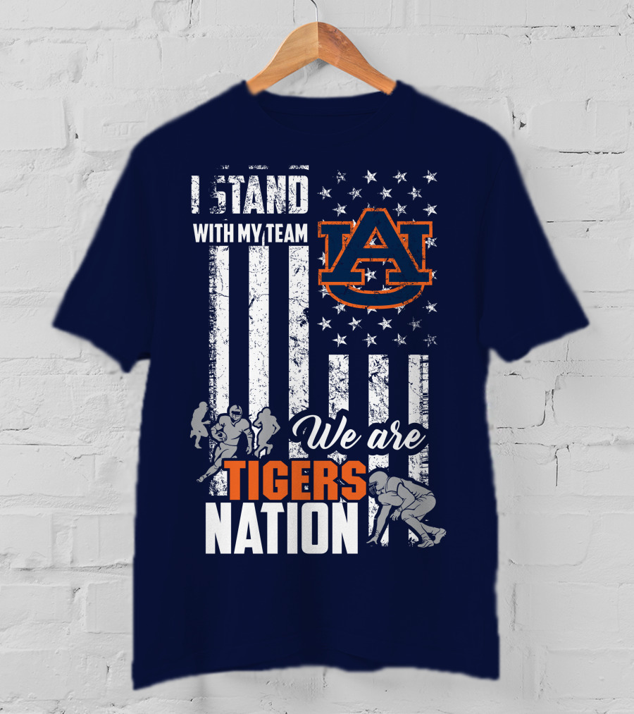 I Stand With My Team Auburn Tigers We Are Tigers Nation T-Shirt