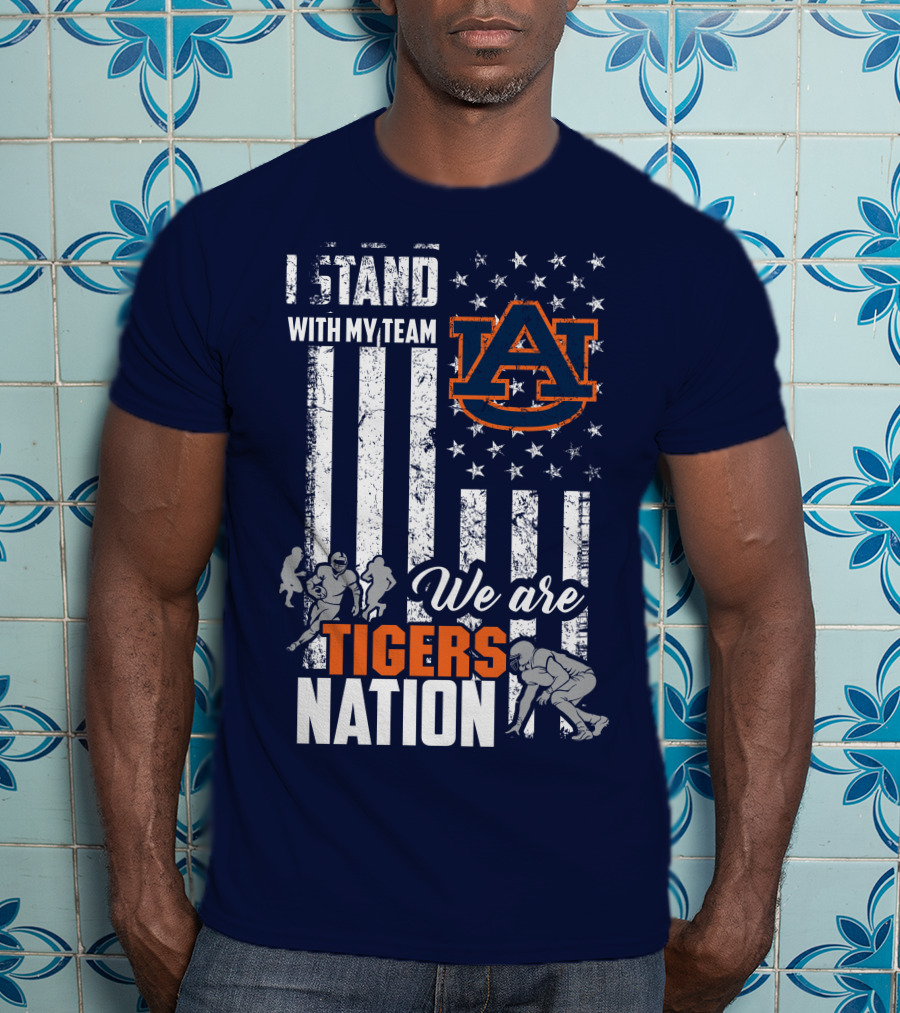 I Stand With My Team Auburn Tigers We Are Tigers Nation T-Shirt
