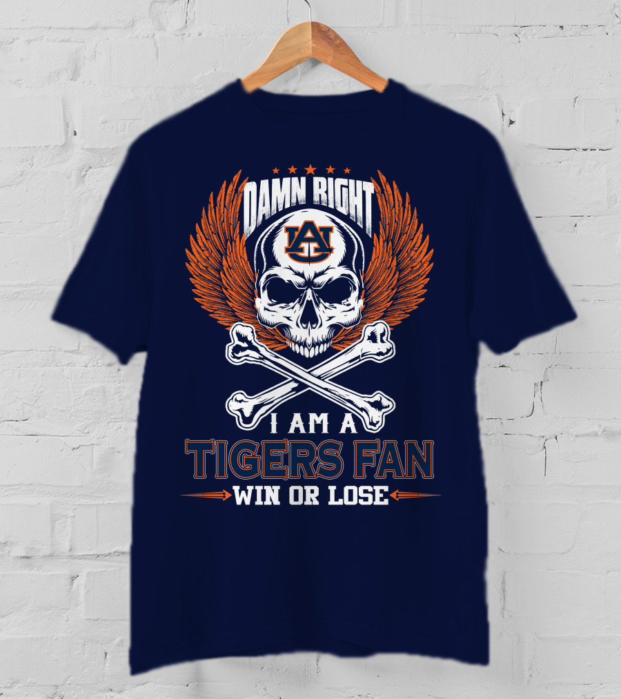 Damn Right I Am Auburn Tigers Fan Win Or Lose T-Shirt