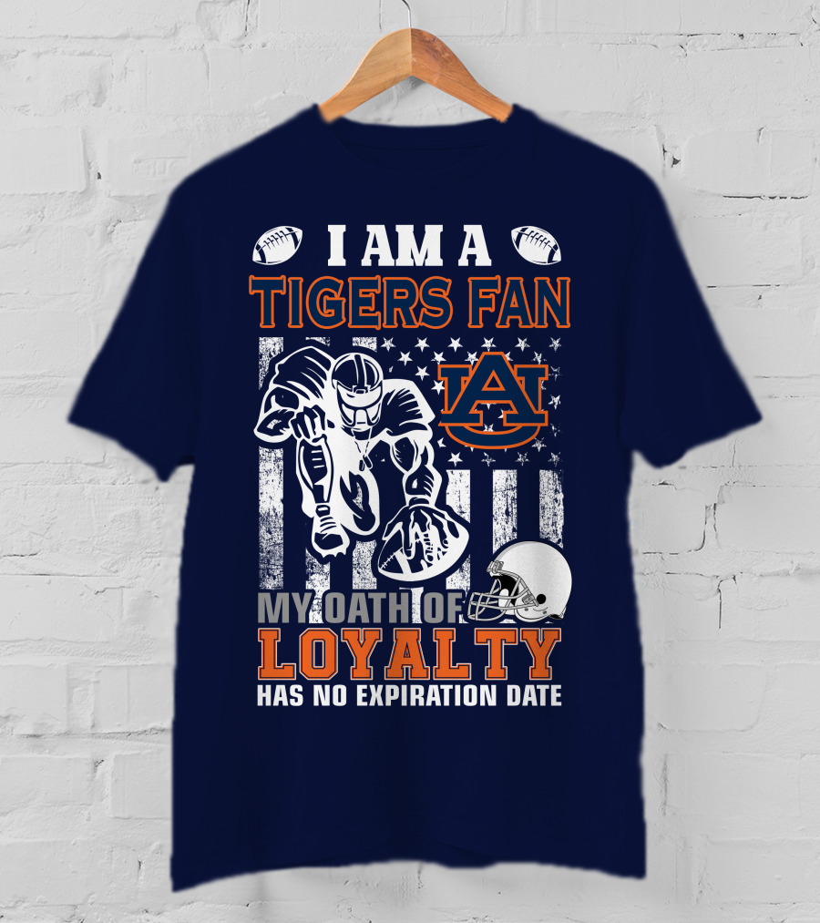 I Am A Tigers Fan Auburn My Oath Of Loyalty Has No Expiration Date T-Shirt